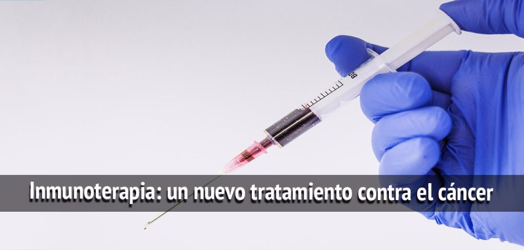 Inmunoterapia un nuevo tratamiento contra el cáncer EnConsumo