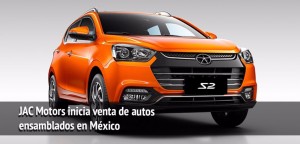 JAC Motors inicia venta de autos ensamblados en México