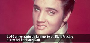 El 40 aniversario de la muerte de Elvis Presley, el rey del Rock and Roll