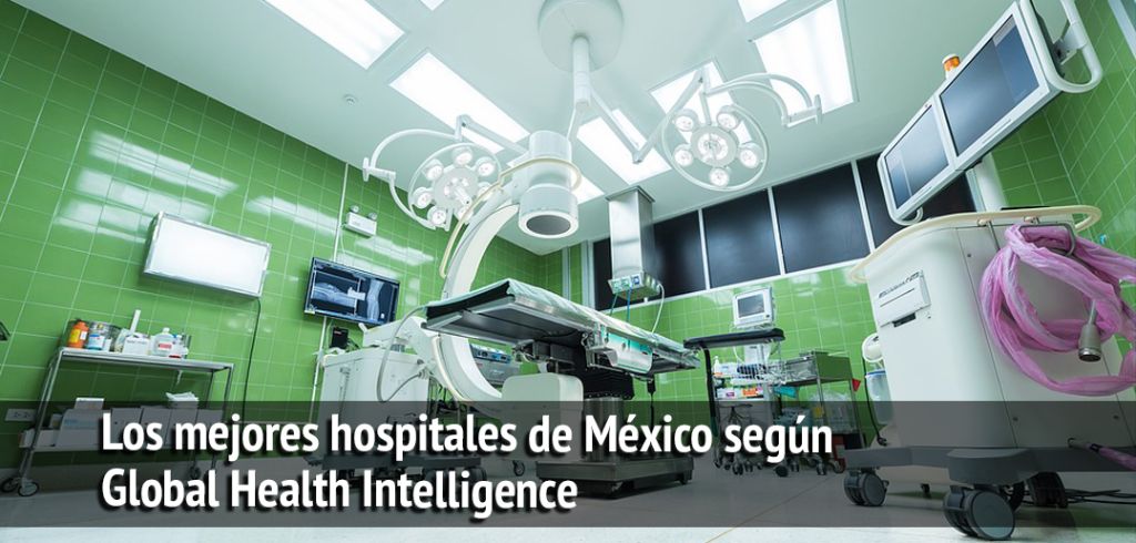 Los Mejores Hospitales De México Lista De 2017 Según La GHI